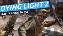 Dying Light 2: Stay Human - Ray Tracing en PS5