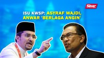 SINAR PM: Isu KWSP: Asyraf Wajdi, Anwar 'berlaga angin'
