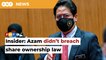 SC didn’t refer Azam’s share ownership findings to AGC as there was no breach of law, says insider