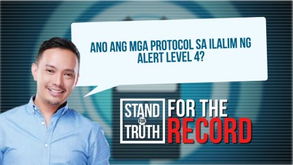 Ano ang mga protocol sa ilalim ng Alert level 4? | Stand for Truth