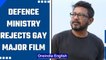 The Defence Ministry rejects script based on gay major, Onir reacts | OneIndia News