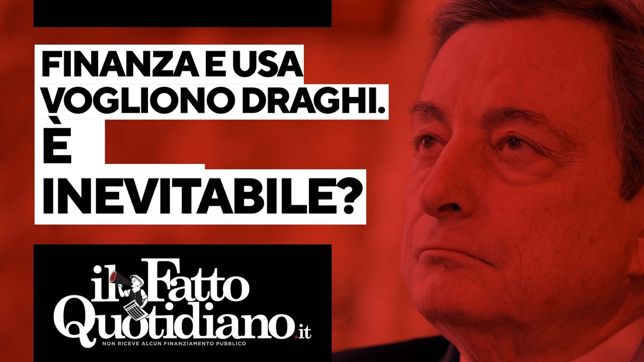 Media, finanza e Usa vogliono Draghi: è inevitabile o c'è un'alternativa? Segui la diretta con Peter Gomez
