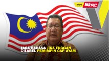 [SHORTS]  Jaga bahasa jika enggan dilabel pemimpin cap ayam