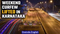 Karnataka lifts weekend curfew in the state, night curfew still in place |Oneindia News