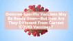 Omicron-Specific Vaccines May Be Ready Soon—But How Are They Different From Current COVID Vaccines?
