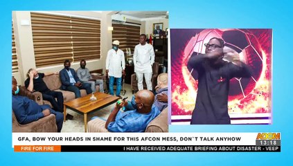 GFA, Bow your heads in shame for this AFCON mess, Don’t talk anyhow - Fire for Fire on Adom(21-1-22)