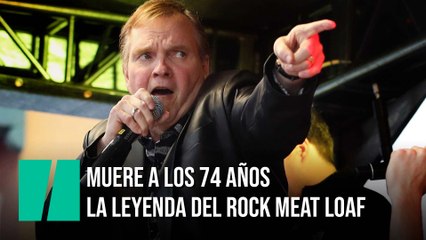 Muere a los 74 años la leyenda del rock Meat Loaf