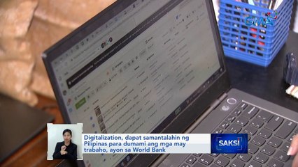 Digitalization, dapat samantalahin ng Pilipinas para dumami ang mga may trabaho, ayon sa World Bank | Saksi