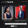 Love Talks: ¿Sabemos amar? ¿Cómo, cuándo y a quién?