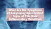 What Are the Symptoms of Ankylosing Spondylitis? 10 Signs of This Rare Inflammatory Condition