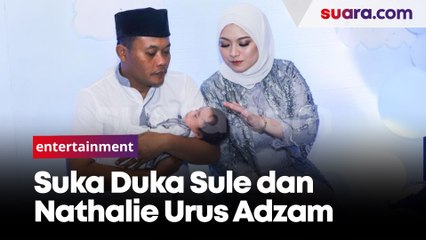 Suka Duka Sule dan Nathalie Holscher Urus Adzam
