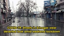 Covid-19: Streets in Srinagar wear deserted look amid weekend lockdown