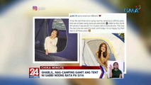 Ghablil, nag-camping gamit ang tent ni Gabbi noong bata pa siya | 24 Oras