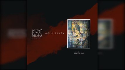 Mustafa Kemal Yılmaz - Acılı Ülkem
