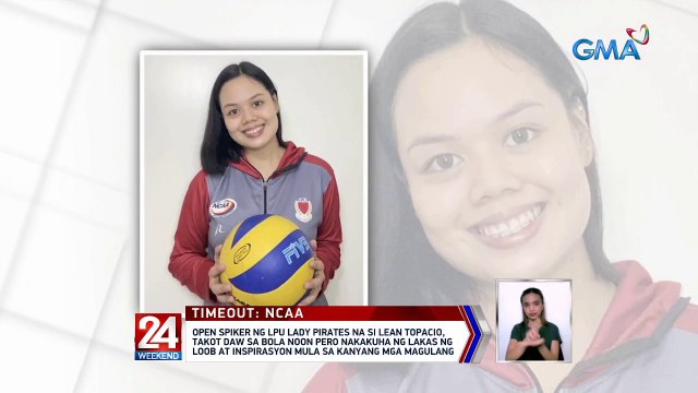 Open spiker ng LPU Lady Pirates na si Lean Topacio, takot daw sa bola noon pero nakakuha ng lakas ng loob at inspirasyon mula sa kanyang mga magulang | 24 Oras
