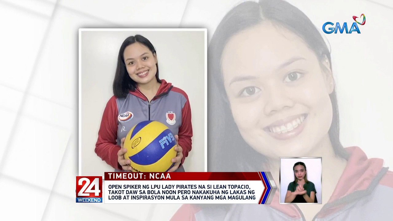 Open spiker ng LPU Lady Pirates na si Lean Topacio, takot daw sa bola noon pero nakakuha ng lakas ng loob at inspirasyon mula sa kanyang mga magulang | 24 Oras