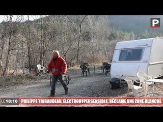Philippe Tribaudeau, électrohypersensible, réclame une zone blanche