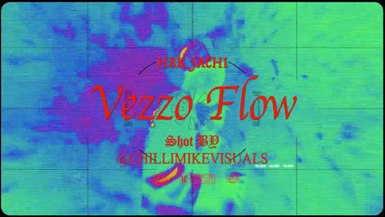 HBK JACHI - VEZZO FLOW (SHOT BY @CHILLIMIKEVISUALS)