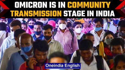 Omicron in community transmission stage, dominant in multiple metros, says INSACOG | Oneindia News