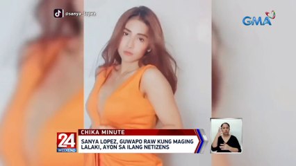 Sanya Lopez, guwapo raw kung maging lalaki, ayon sa ilang netizens | 24 Oras Weekend