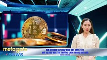 Tin Tức Crypto – Giá Bitcoin chạm đáy mới 2022 – “LUNA 2.0 không có tương lai” -MetaGate News 13-06
