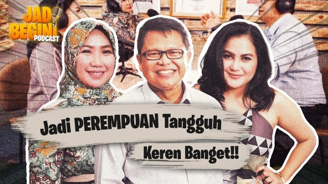 PEREMPUAN TANGGUH, JANGAN TAKUT JADI SINGLE PARENT !!!! | JADI BEGINI PODCAST #72