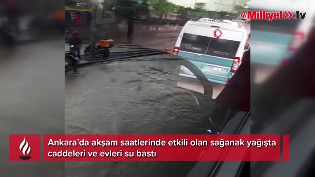 Ankara'yı sağanak yağış vurdu! Caddeleri ve evleri su bastı