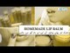 Lip Balm Banane Ka Tarika | How to Make Lip Balm at Home | Lip Balm Benefits | Dr Umme Raheel Tips