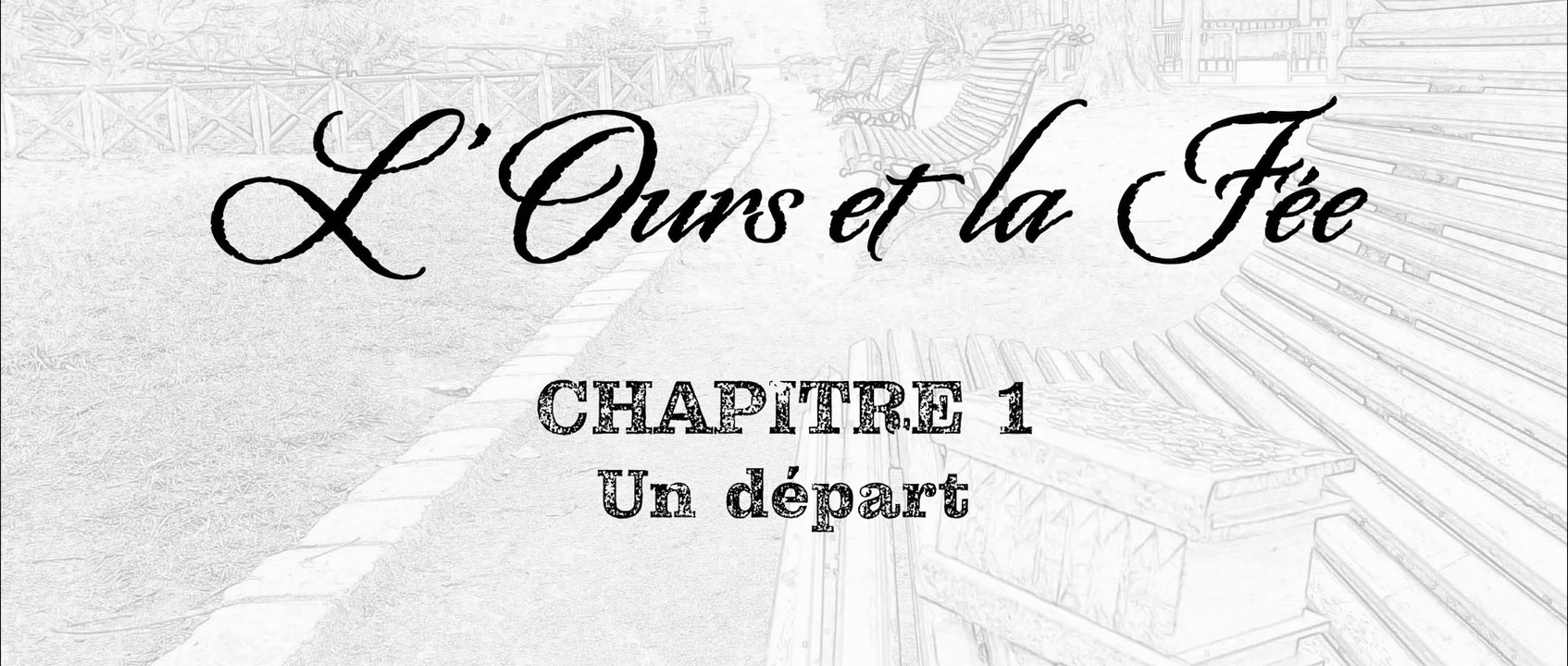 L'OURS ET LA FÉE - CHAPITRE 1 - Un Départ