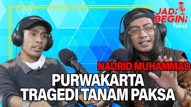 PURWAKARTA TRAGEDI TANAM PAKSA | JADI BEGINI PODCAST #56