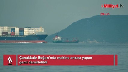 Çanakkale Boğazı'nda makine arızası yapan gemi demirletildi