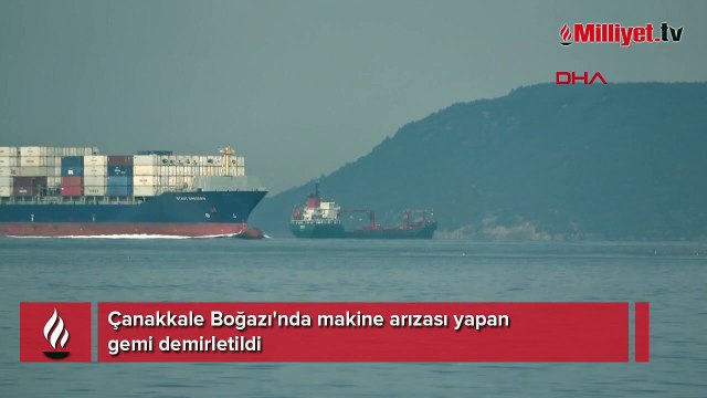 Çanakkale Boğazı'nda makine arızası yapan gemi demirletildi