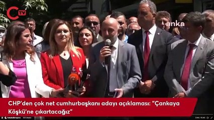CHP'den çok net cumhurbaşkanı adayı açıklaması: "Çankaya Köşkü'ne çıkartacağız"
