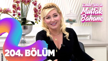 Zahide Yetiş ile Mutfak Bahane 204. Bölüm