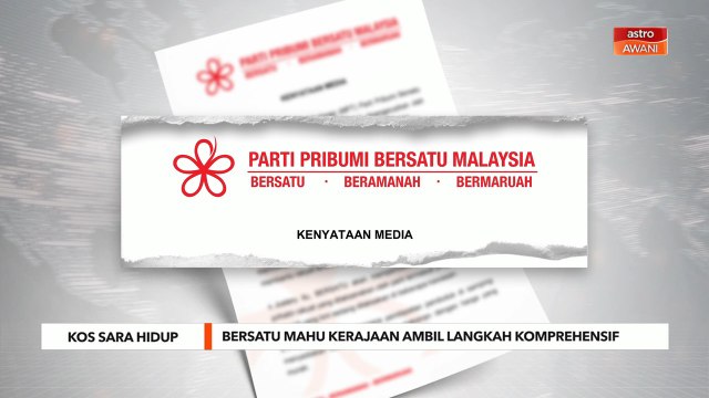 Kos Sara Hidup | Bersatu mahu Kerajaan tangani kos sara hidup dengan komprehensif