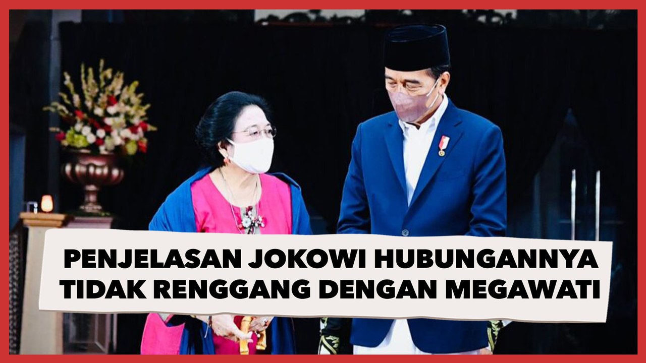 Penjelasan Jokowi Hubungannya Tidak Renggang Dengan Megawati Soekarnoputri Video Dailymotion