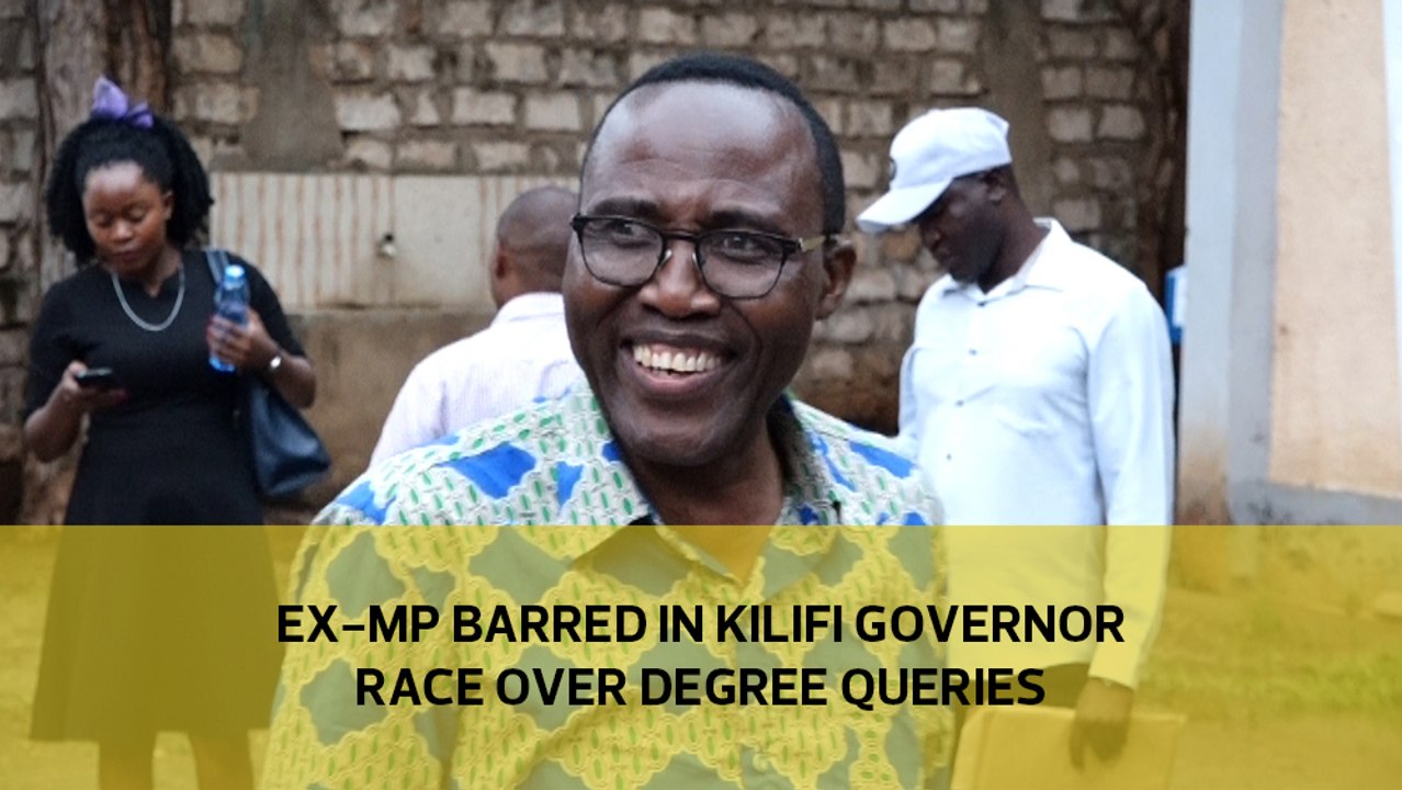 Ex-MP barred in Kilifi governor race over degree queries