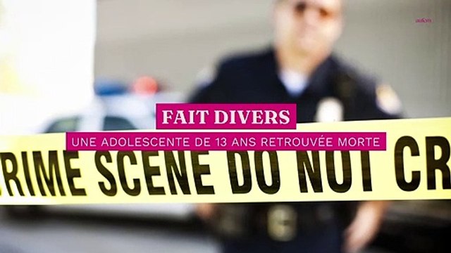 Une adolescente de 13 ans retrouvée morte, son petit ami interpelé