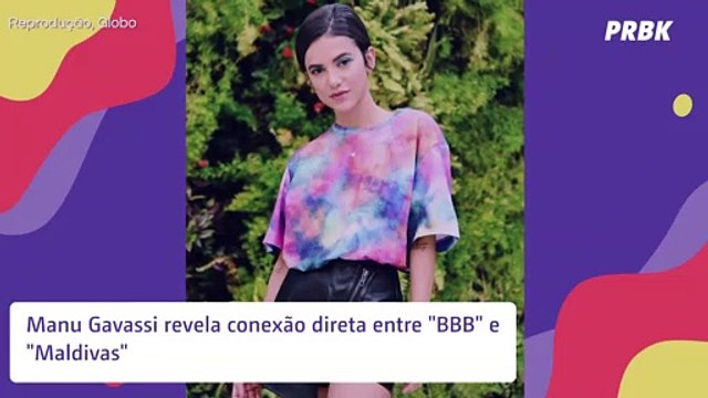 Manu Gavassi revela conexão direta entre BBB e Maldivas