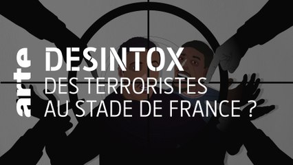 Des terroristes au Stade de France ? | Désintox | ARTE