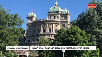 Lemas di Switzerland | Mayat anak Gabenor Indonesia ditemui selepas 14 hari