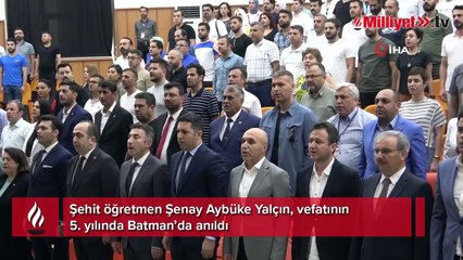 Şehit öğretmen Şenay Aybüke Yalçın, vefatının 5. yılında Batman’da anıldı