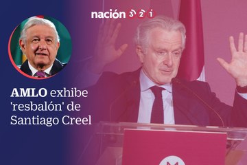 AMLO exhibe 'resbalón' de Santiago Creel