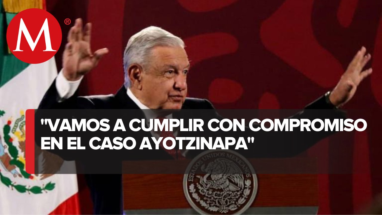 AMLO rechaza que investigación sobre caso Ayotzinapa esté estancada