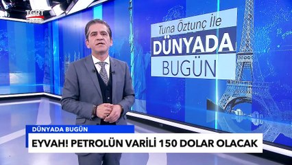 Petrol İçin Dikkat Çeken Tahmin: 150 Dolara Çıkabilir - Tuna Öztunç ile Dünyada Bugün