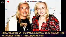 Rebel Wilson Is Dating Ramona Agruma: 5 Facts About the Fashion Designer - 1breakingnews.com