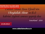 Ubeydullah Ahrar'ın (k.s) kabir ziyâreti sonrası feyizli dua. (Semerkand-2014)