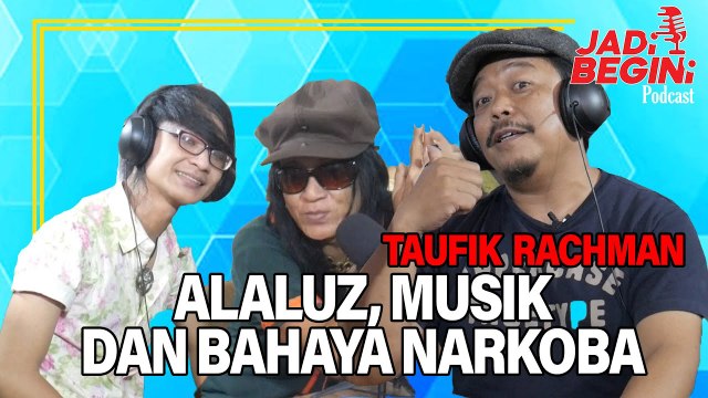 ALALUZ, MUSIK DAN BAHAYA NARKOBA | JADI BEGINI PODCAST #59