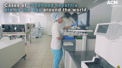 Hospitalisations from childhood hepatitis are on the rise globally and experts don't know why | June 10, 2022 | ACM