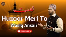 Huzoor Meri To | Naat | Wasiq Ansari | Iqra In The Name Of Allah | HD Video